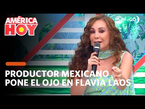 América Hoy: Productor mexicano pone el ojo en Flavia Laos (HOY)