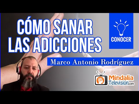 Cómo sanar las adicciones, por Marco Antonio Rodríguez