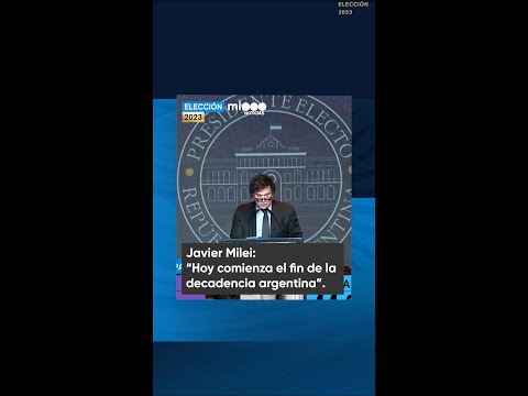 Javier Milei:» Hoy comienza el fin de la decadencia argentina - #Eleccion2023