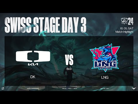 DK vs LNG 매치 하이라이트 | 스위스 스테이지 Day3 | 10.05 | 2024 월드 챔피언십