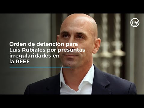 Orden de detención para Luis Rubiales por presuntas irregularidades en la RFEF