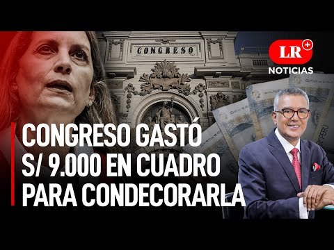 María del Carmen Alva: Congreso gastó s/9.000 en cuadro para condecorarla   | LR+ Noticias