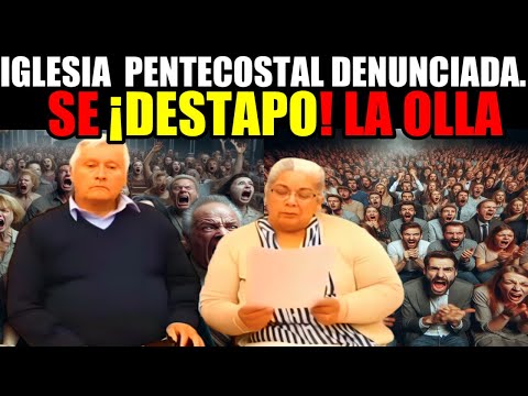 LA MAYOR DENUNCIA DE  CORRUPCION Y ABUSOS S3XUALES  DE IGLESIA PENTECOSTAL