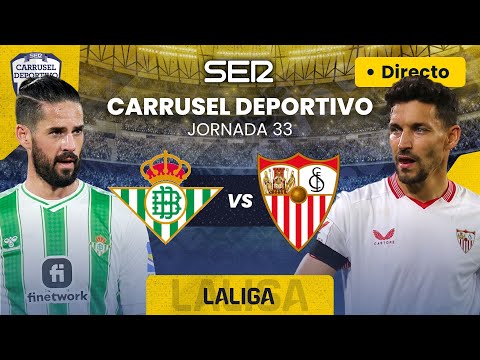 ? REAL BETIS vs SEVILLA FC | EN DIRECTO EL DERBI SEVILLANO #LaLiga 23/24 - Jornada 33
