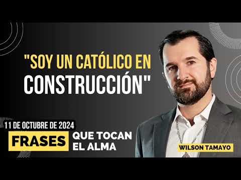 Soy un católico en construcción | Frases que tocan el Alma | Wilson Tamayo