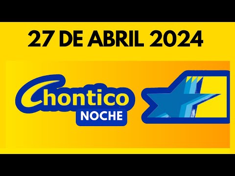 RESULTADO CHONTICO NOCHE del SABADO 27 de ABRIL de 2024  (ULTIMO SORTEO)