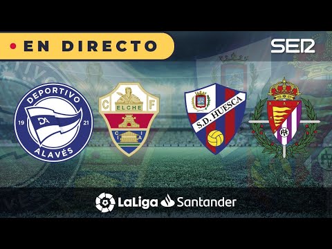 ?? ALAVÉS - ELCHE y HUESCA - R. VALLADOLID EN DIRECTO | ? La Liga en vivo