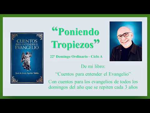 Poniendo Tropiezos - Cuento para el 22o Domingo Ordinario A