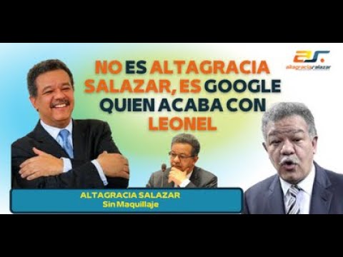 No es Altagracia Salazar, es Google quien acaba con Leonel, Sin Maquillaje, marzo 3, 2022