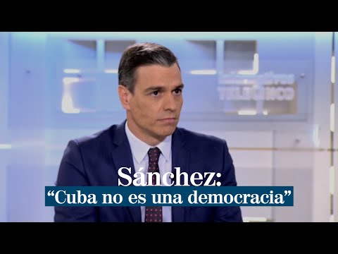 Pedro Sánchez: Cuba no es una democracia