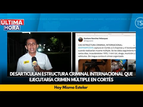 Desarticulan estructura criminal internacional que ejecutaría crimen múltiple en Cortés