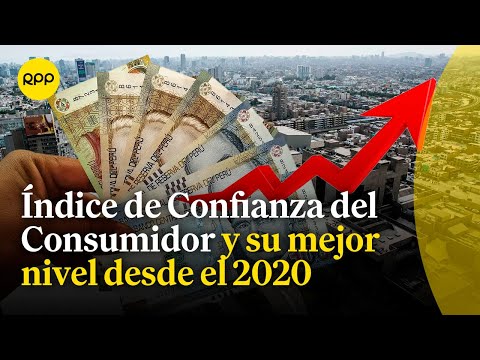 Índice de Confianza al Consumidor en su mejor nivel desde el 2020 | Economía peruana