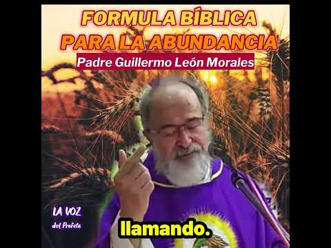 FORMULA BIBLICA para la ABUNDACIA ¿Cómo SALIR de la RUINA ECONOMICA? Padre Guillermo Leon Morales