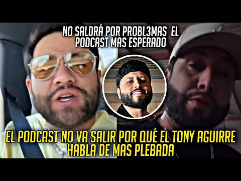 EL OZZ Y LUIS R CONRIQUEZ CUENTAN POR QUE EL PODCAST CON TONY AGUIRRE NO VA SALIR