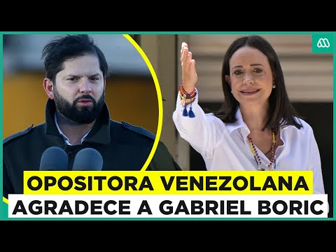 Crisis en Venezuela: Opositora María Corina Machado agradece al presidente Gabriel Boric