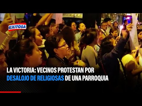 La Victoria: Vecinos protestan por desalojo de religiosas de una parroquia