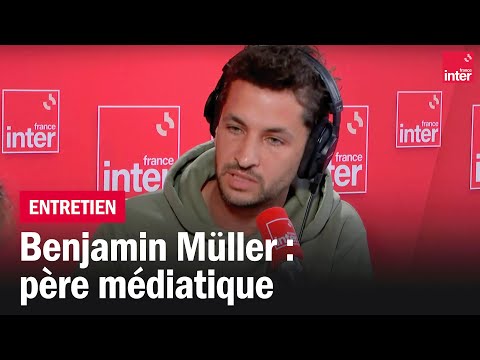 Benjamin Müller : père médiatique - L'Instant M
