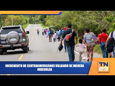 Incremento de centroamericanos viajando de manera irregular