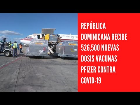 República Dominicana recibe 526,500 nuevas dosis vacunas Pfizer contra covid-19