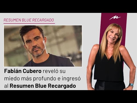 Fabián Cubero reveló su miedo más profundo e ingresó al Resumen Blue Recargado