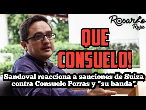 Juan Francisco Sandoval reacciona a sanciones de Suiza contra Consuelo Porras y Su Banda