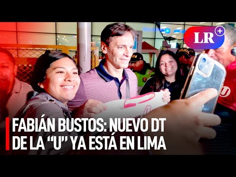 FABIÁN BUSTOS llegó a Lima y SERÁ PRESENTADO como el NUEVO TÉCNICO de UNIVERSITARIO | #LR
