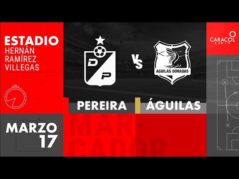 EN VIVO | Deportivo Pereira vs Aguilas Doradas - Liga Colombiana por el Fenómeno del Fútbol