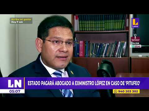 #LNMatinal | Estado pagará abogado de exministro Jorge López