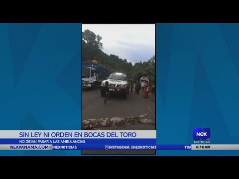 Sin ley ni orden en Bocas del Toro, no dejan pasar las ambulancias en medio de las protestas