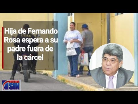 Hija de Fernando Rosa espera salida de su padre en cárcel Najayo-Hombre