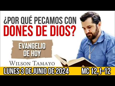 Evangelio de hoy LUNES 3 de JUNIO (Mc 12,1-12) | Wilson Tamayo | Tres Mensajes