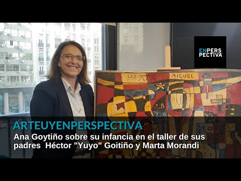 #ArteUYEnPerspectiva La infancia de Ana Goytiño en el taller de Yuyo Goitiño y Marta Morandi