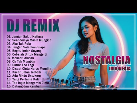 DJ REMIX Lagu Nostalgia Indonesia Terbaik Dan Terpopuler || Viral TikTok Dan Full Bass