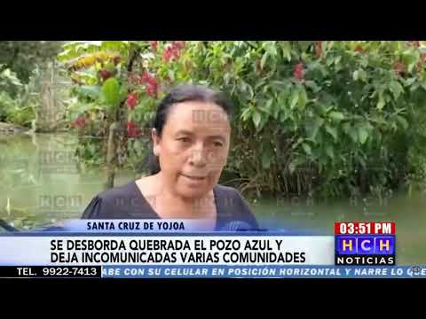 Se desborda quebrada Pozo Azul dejando incomunicadas varias comunidades en Santa Cruz de Yojoa