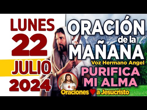 oración de la mañana del día Lunes 22 de Julio de 2024 + Adorado Padre PROTEGE mi sendero DE HOY