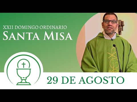 Santa Misa - Domingo 29 de Agosto 2021