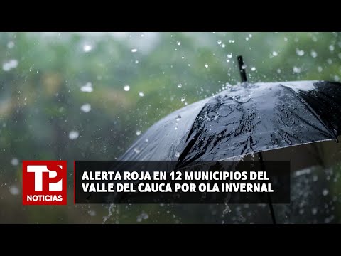 Alerta roja en 12 municipios del Valle del Cauca por ola invernal |03.05.2024| TP Noticias