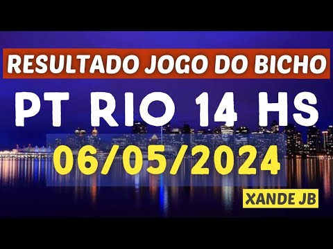 Resultado do jogo do bicho ao vivo PT RIO 14HS dia 06/05/2024 - Segunda - Feira