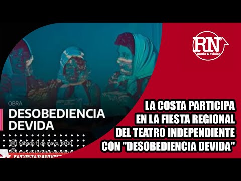 La Costa participa en la Fiesta Regional del Teatro Independiente con Desobediencia devida