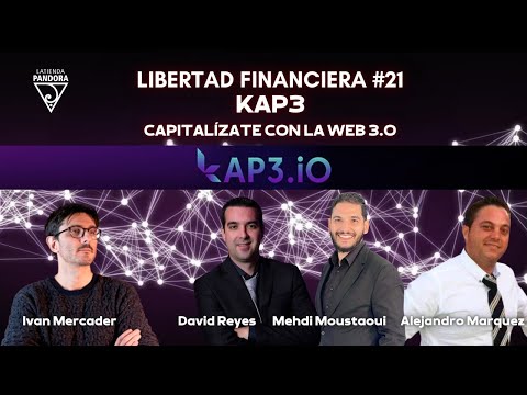 Libertad Financiera #21 - KAP3, capitalízate con la web 3.0