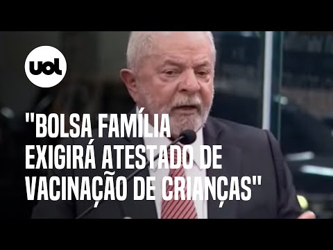 Lula diz que Bolsa Família vai exigir atestado de vacinação de crianças: 'E tem que estar na escola'