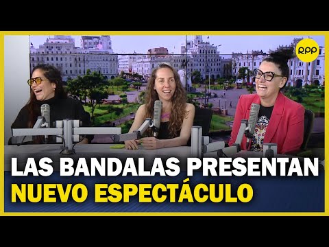 'Las Bandalas 2 contraatacan': Nuevo espectáculo musical que promete divertirnos por fiestas patrias