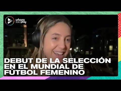 Debut de la Selección Argentina en el Mundial de Fútbol Femenino: Sofi Martínez en #DeAcáEnMás