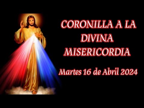 CORONILLA A LA DIVINA MISERICORDIA HOY MARTES 16 DE ABRIL 2024