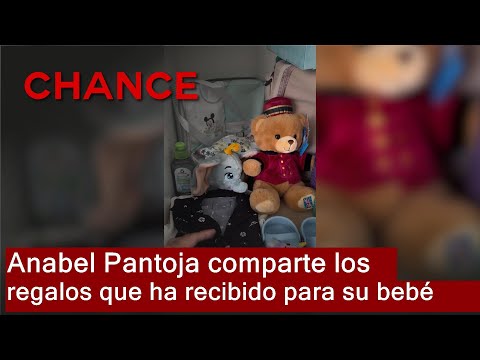 Anabel Pantoja comparte los regalos que ha recibido para su bebé