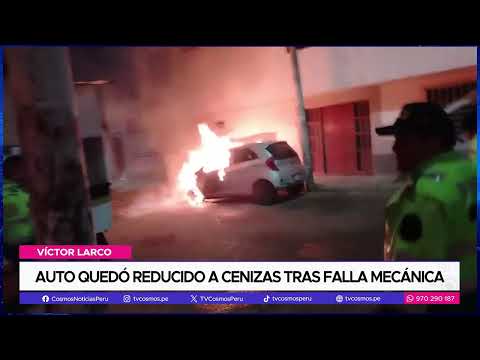 Víctor Larco: Auto quedó reducido a cenizas tras falla mecánica