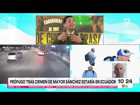 Prófugo del crimen del Mayor Sánchez se encontraría en Ecuador  | Tu Día | Canal 13