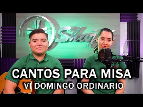 CANTOS PARA MISA VI DOMINGO ORDINARIO   | SHAJAJ Ministerio Católico.