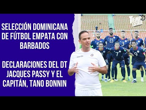 Selección Dominicana ? empata con Barbados, Análisis y entrevistas a Jacques Passy y Tano Bonnin