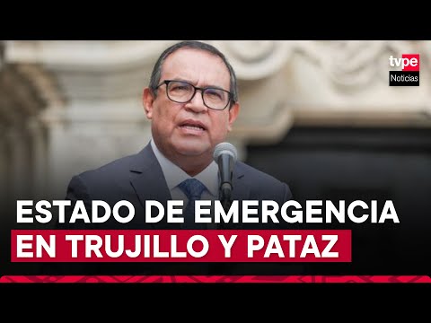 Gobierno declara el estado de emergencia en Trujillo y Pataz para enfrentar criminalidad